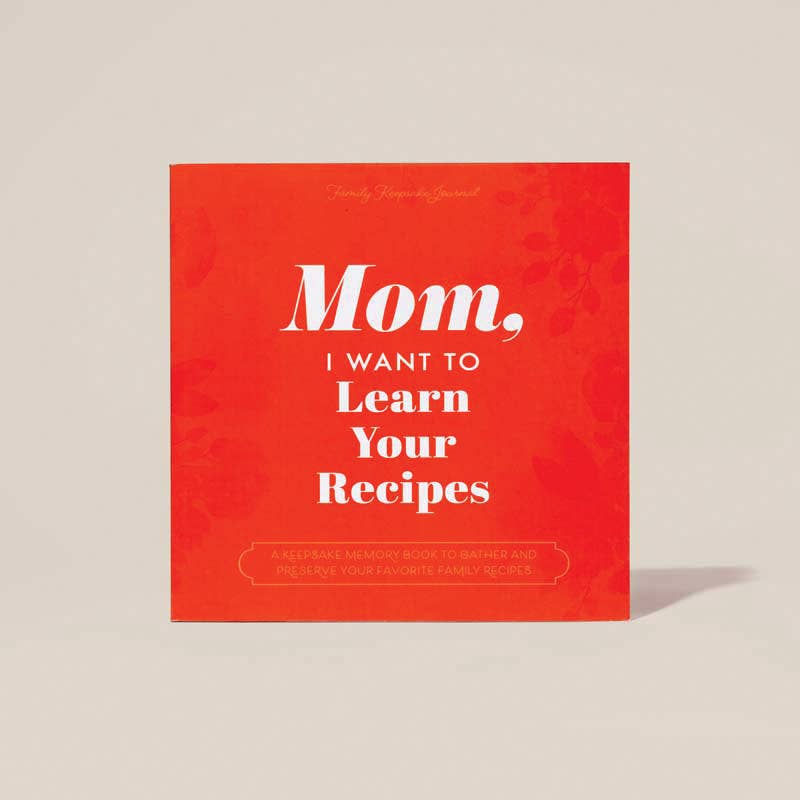 Mom, I Want to Learn Your Recipes; Hardback Book