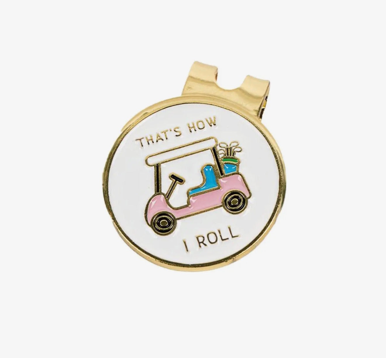Women's Golf Ball
Marker with Hat Clip- That's How I Roll