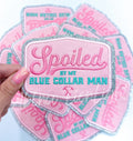 Spoiled By My Blue Collar Man Patch
